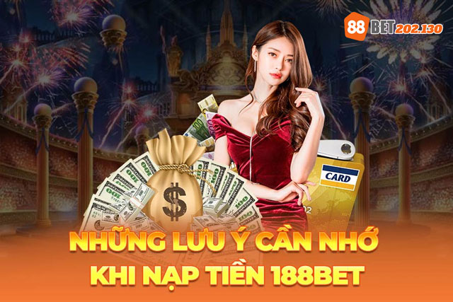 Lưu ý cần nhớ để nạp tiền 88bet thành công ngay từ lần đầu